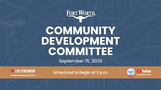 Details Community Development Committee | September 15, 2026 News