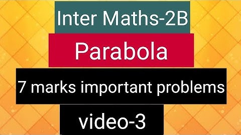 Inter Maths-2B - Parabola- 7 marks important problems - video-3