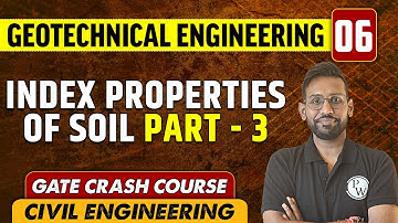 Geotechnical Engineering 06 | Index Properties of Soil (Part 3) | CE | GATE Crash Course