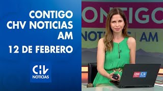 Contigo CHV Noticias AM | Viernes 12 de febrero de 2021