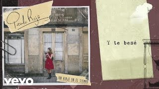 Paula Rojo - Y Te Besé (Audio)