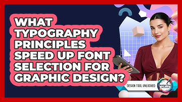What Typography Principles Speed Up Font Selection For Graphic Design? - Design Tool Unlocked