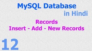 12 MySQL Hindi Database Tutorial - INSERT | Add | New Records | Data Part 1 Guide