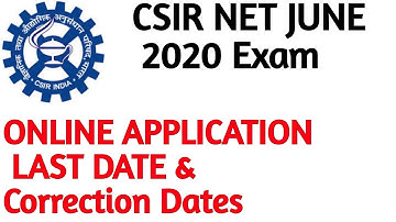 CSIR UGC NET JUNE 2020 EXAM ONLINE APPLICATION & CORRECTION DATES