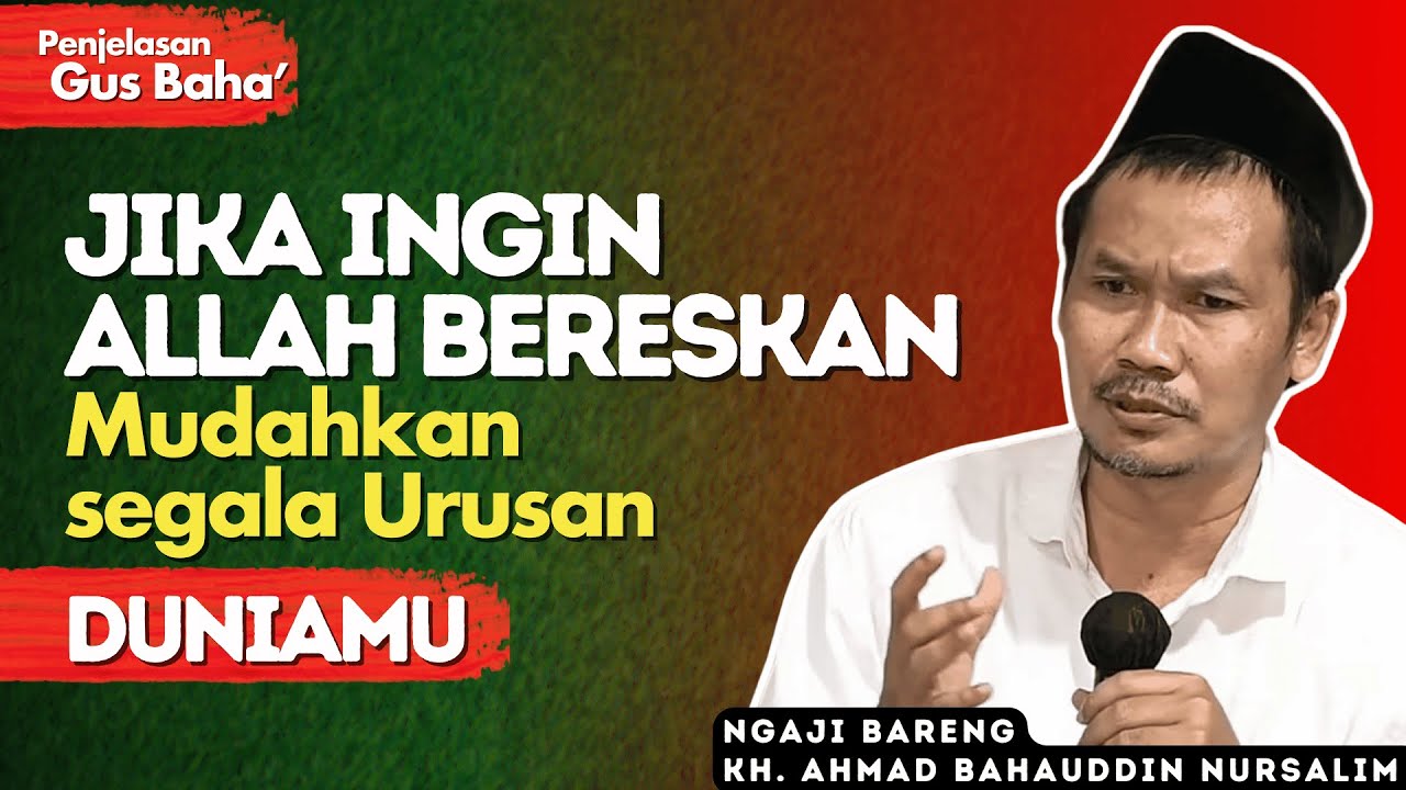 Penjelasan Gus Baha : Saya Yakin HidupMU Akan Banyak di Mudahkan Oleh Allah