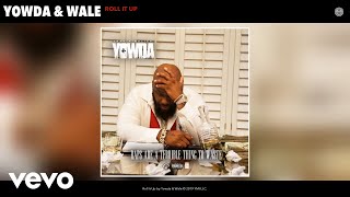 Yowda, Wale - Roll It Up (Audio)