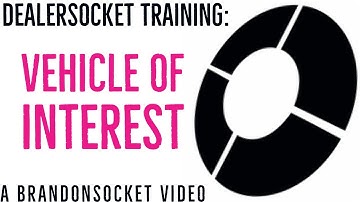 DealerSocket Training: Vehicle of Interest