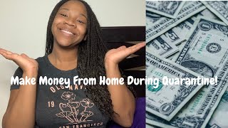 How to make money from home during quarantine!