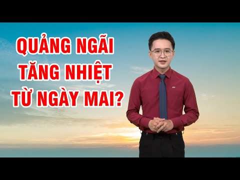 Bản tin thời tiết 17/02: Quảng Ngãi tăng nhiệt từ ngày mai?