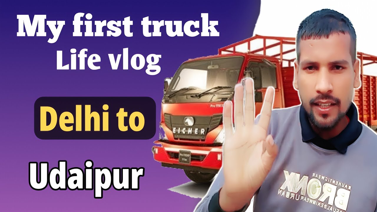 My First Truck Driver Life Vlog || Delhi To Udaipur in Truck || 700km || #truckdriverlife 
