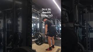 26.6.26. deadlift 150kg 1x3