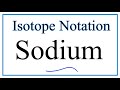 Understanding Sodium Isotopes and Nuclear Notation
