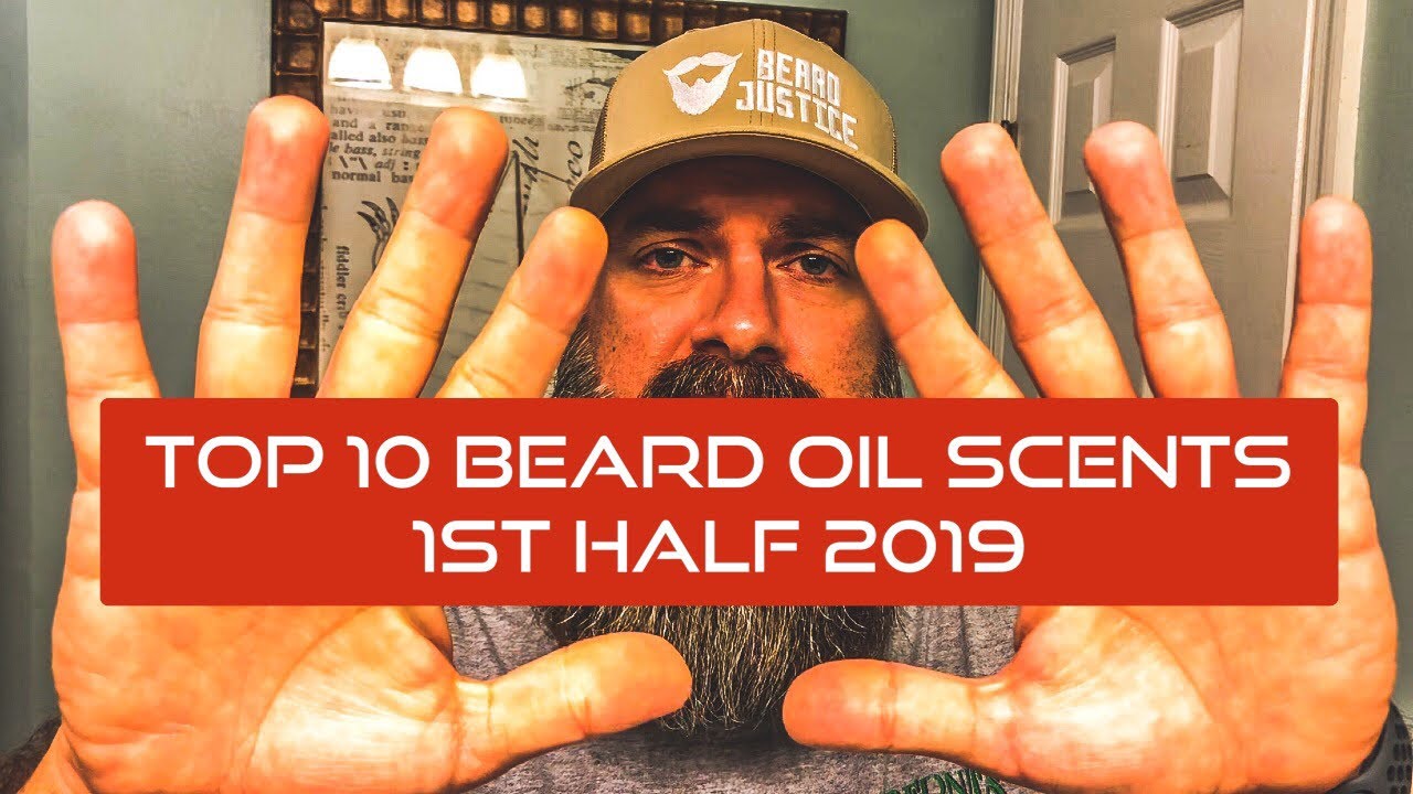 Top 10 Beard Oil Scents, First Half Of 2019.