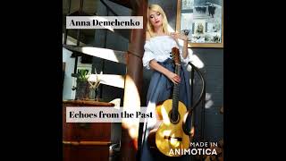 Anna Demchenko - Echoes from the Past