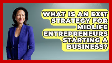 What Is An Exit Strategy For Midlife Entrepreneurs Starting A Business? - Midlife Reset Coach