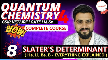 Quantum Chemistry 4 | Lec - 8 | Slater