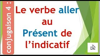 conjugaison 4 :savoir conjuguer le verbe aller au présent de l'indicatifفعل ذهب