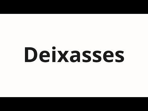 How to pronounce Deixasses