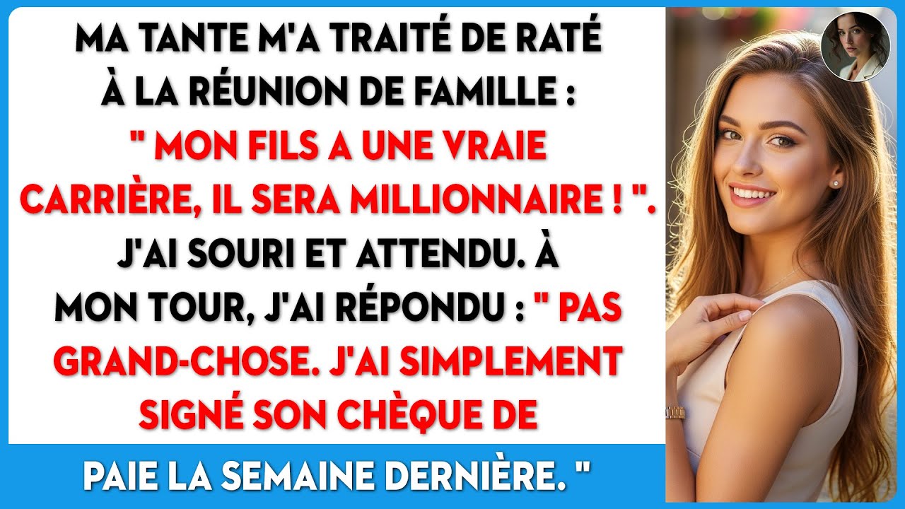 Ma tante me traite de raté, fière de son fils. Sauf que c'est moi qui signe sa paie.