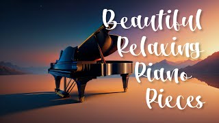 The Most Beautiful And Relaxing Piano Pieces - With Nature Sounds