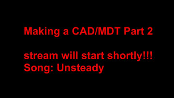 Making a CAD/MDT Part 2