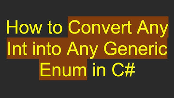 How to Convert Any Int into Any Generic Enum in C#