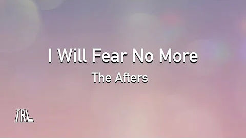 I Will Fear No More by The Afters