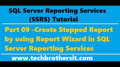 SSRS Tutorial 09 - Create Stepped Report by using Report Wizard in SQL Server Reporting Services