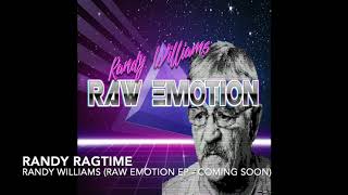 Randy Ragtime - Randy A Williams Raw Emotion Ep - Coming Labor Day 2020