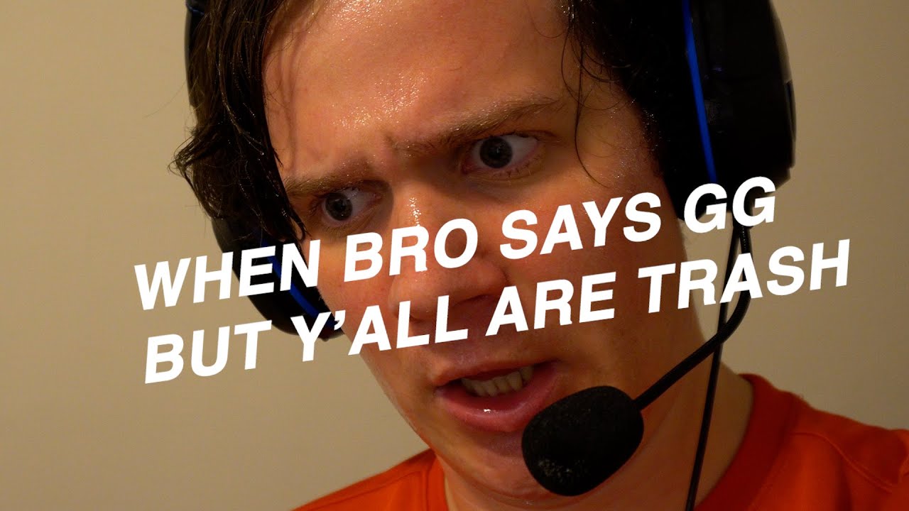 When Bro Says Gg But Y all Are Trash YouTube When Bro Says Gg But Y all Are Trash YouTube