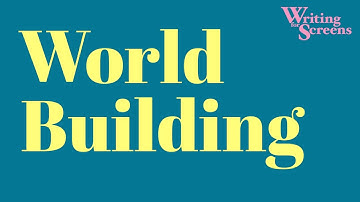 Screenwriting: World Building