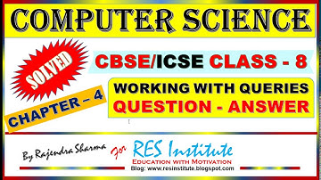 CBSE/ICSE COMPUTER SCIENCE CLASS 8 CHAPTER – 4, WORKING WITH QUERIES