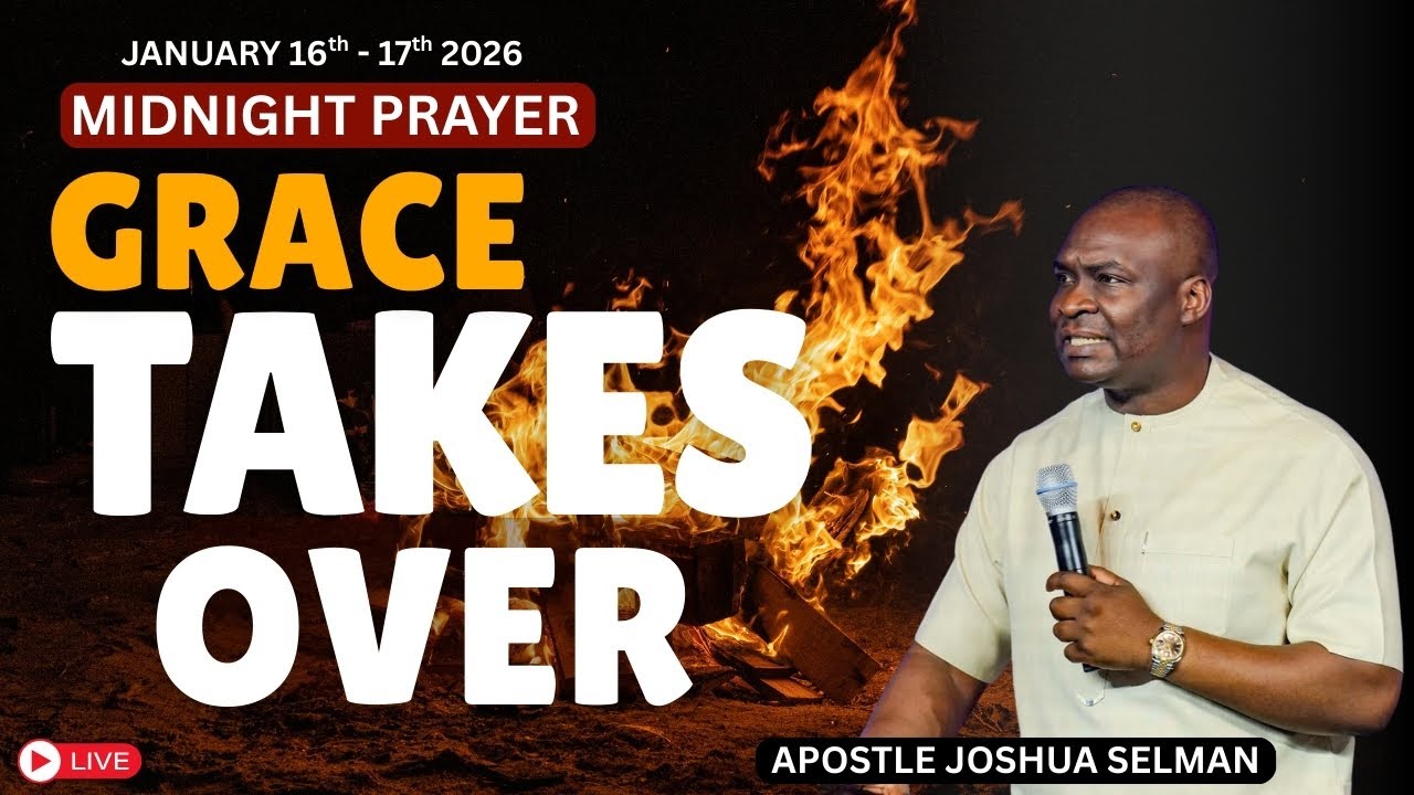 MIDNIGHT PRAYER: TONIGHT, GRACE TAKES OVER BY APOSTLE JOSHUA SELMAN (JAN 17 2025)