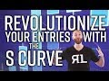 Revolutionize Your Entries with The S Curve!