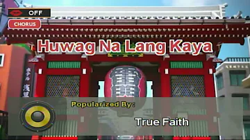 Huwag Na Lang Kaya - True Faith (Karaoke)