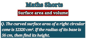 Q. The curved surface area of a right circular cone is 12320 cm². If the radius of its base is 56...