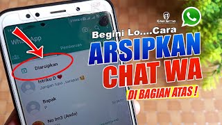 Cara Arsipkan Pesan Whatsapp di Atas | Mengarsipkan Chat Wa secara Permanen !