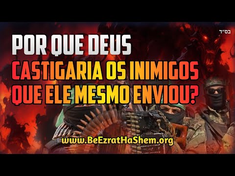 Por que Deus puniria os inimigos que Ele mesmo nos enviou?