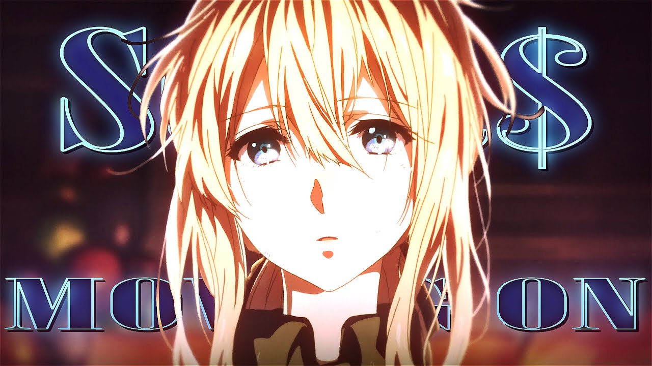 Violet Evergarden「AMV」Moving On - SCAR$ ft. FLOWERBOY