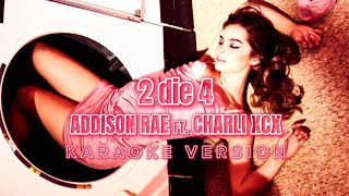 2 die 4 - Addison Rae ft. Charli XCX (Instrumental Karaoke) [KARAOK&J]