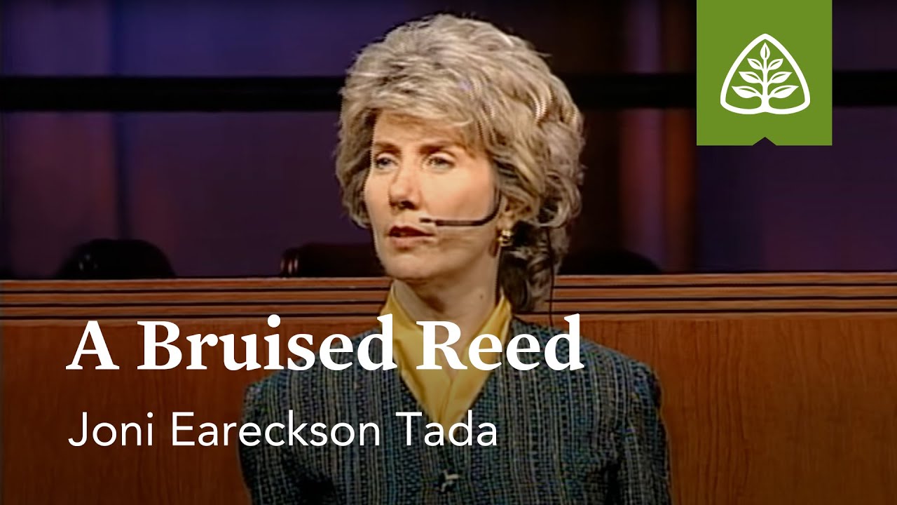 A Bruised Reed: Joni Eareckson-Tada