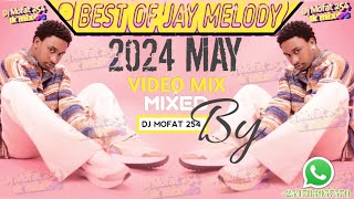 BEST OF JAY MELODY VIDEO MIX NEW BONGO MUSIC 2024 MAY 1KMIX VOL.101 (DJ MOFAT 254) 1KDJS