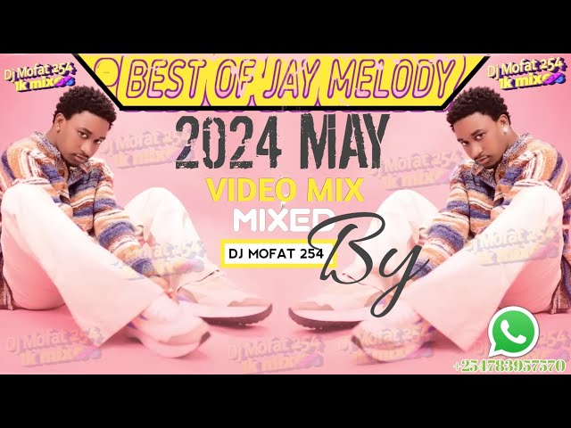 BEST OF JAY MELODY VIDEO MIX NEW BONGO MUSIC 2024 MAY 1KMIX VOL.101 (DJ MOFAT 254) 1KDJS class=