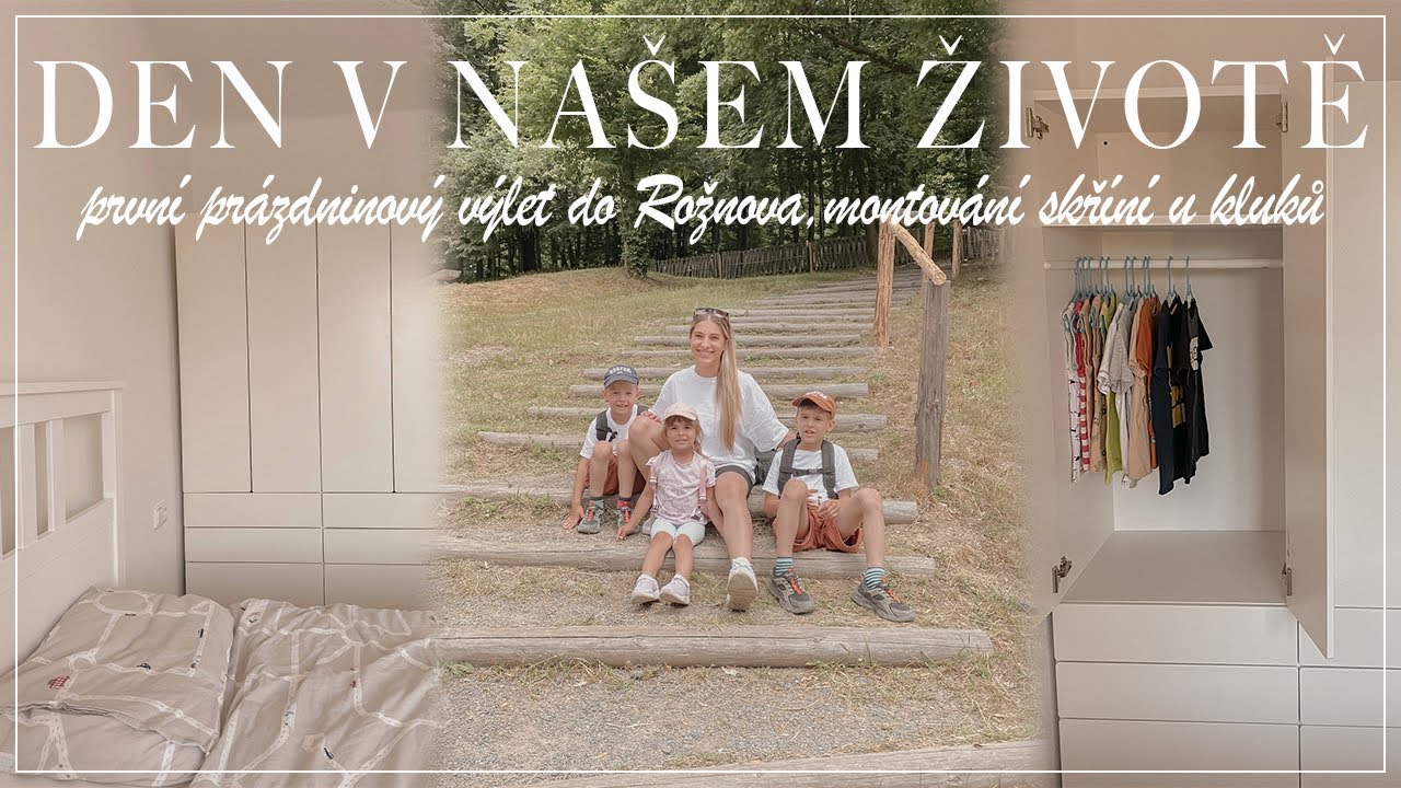 DEN V NAŠEM ŽIVOTĚ | první prázdninový výlet do Rožnova & montování skříní u kluků