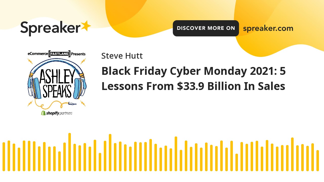 Black Friday Cyber Monday 2021: 5 Lessons From $33.9 Billion In Sales