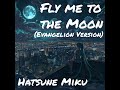 初音ミク - Fly me to the Moon (エヴァンゲリオンバージョン) 【日本語 + 英語 歌詞付き】| Hatsune MIku Japanese + English Lyrics