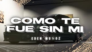 Eden Muñoz - ¿COMO TE FUE SIN MI? (Letra)