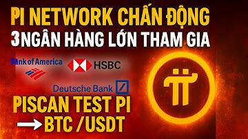 ⚡ Pi Network CHẤN ĐỘNG: 3 Ngân Hàng Lớn Tham Gia 💥 Piscan Test Pi → BTC/USDT!
