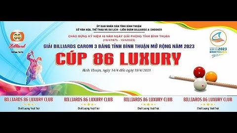 Quyết Chiến (HT TQC) VS Tùng Em (Đăng Khôi) B.Luận - BÁN KẾT | Giải 3C Cúp 86 Luxury mở rộng 2023