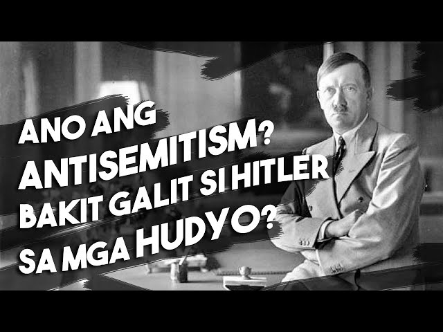 Ano ang Antisemitism? Bakit Galit si Adolf Hitler sa mga Hudyo? class=